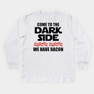 Come to the dark side we have bacon keto Kids Long Sleeve T-Shirt